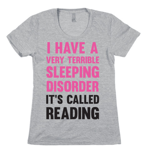I Have A Very Terrible Sleeping Disorder, It's Called Reading Womens T-Shirt