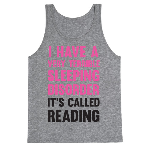 I Have A Very Terrible Sleeping Disorder, It's Called Reading Tank Top