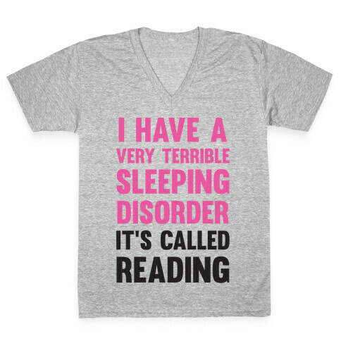 I Have A Very Terrible Sleeping Disorder, It's Called Reading V-Neck Tee Shirt
