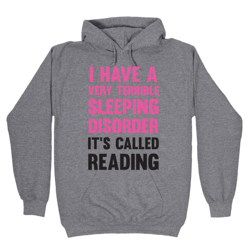 I Have A Very Terrible Sleeping Disorder, It's Called Reading Hooded Sweatshirt