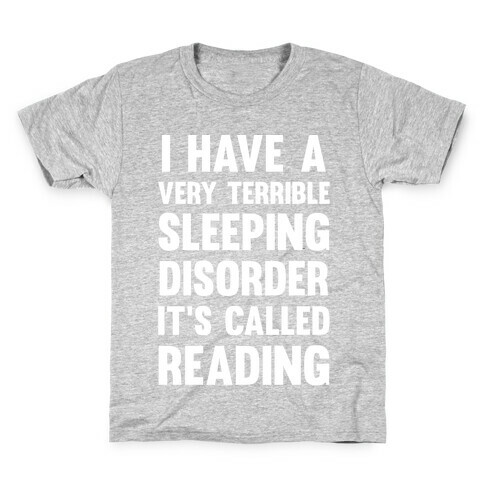 I Have A Very Terrible Sleeping Disorder, It's Called Reading Kids T-Shirt