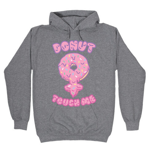 Donut Touch Me Hooded Sweatshirt