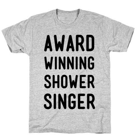 Award Winning Shower Singer T-Shirt