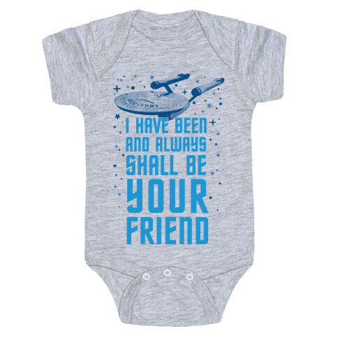 I Have Been And Always Shall Be Your Friend Baby One-Piece