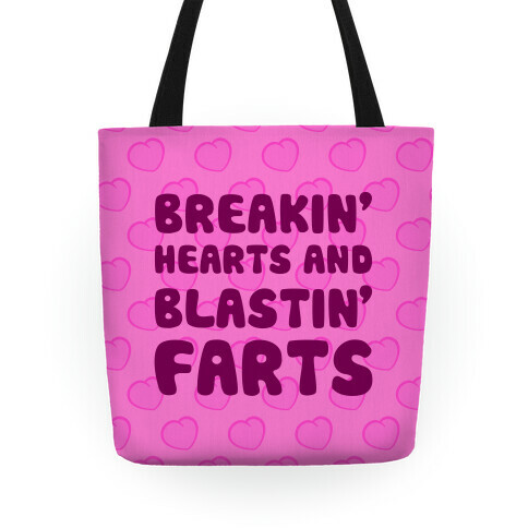 Breakin' Hearts And Blastin' Farts Tote