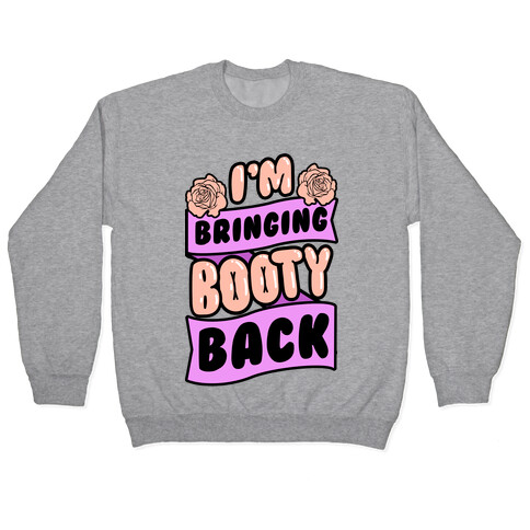 I'm Bringing Booty Back Pullover