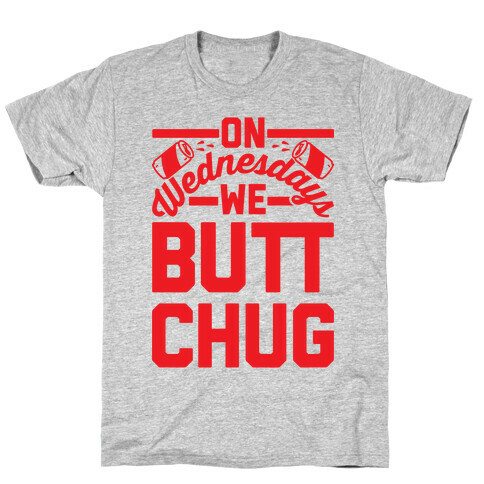 On Wednesdays We Butt Chug T-Shirt