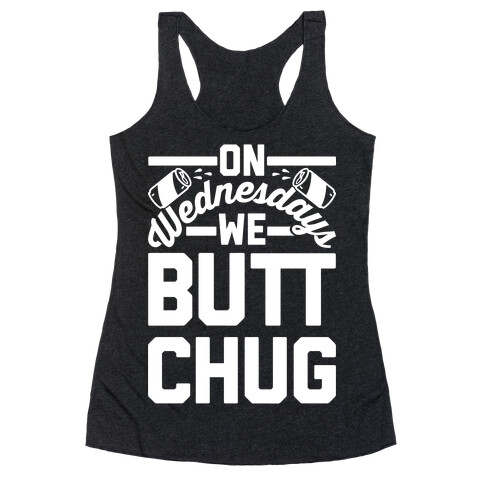 On Wednesdays We Butt Chug Racerback Tank Top