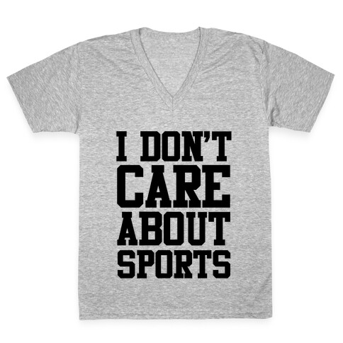 I Don't Care About Sports V-Neck Tee Shirt