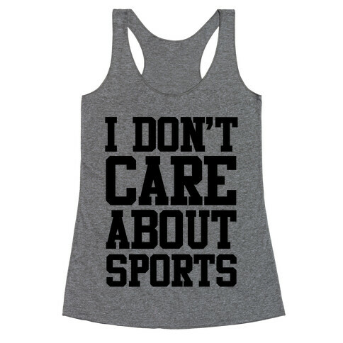 I Don't Care About Sports Racerback Tank Top