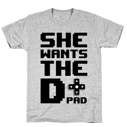 She Wants The D(pad) T-Shirt