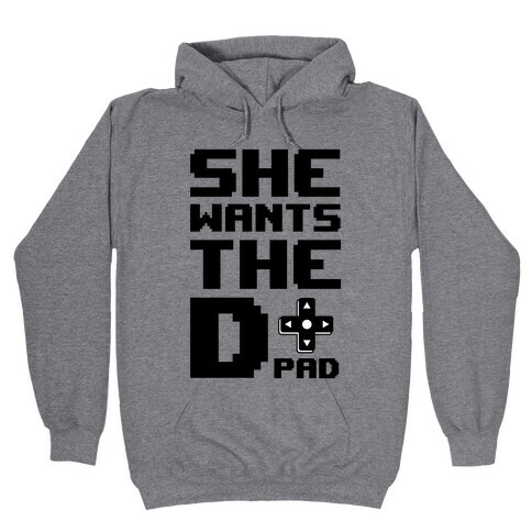 She Wants The D(pad) Hooded Sweatshirt
