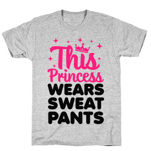This Princess Wears Sweatpants T-Shirt