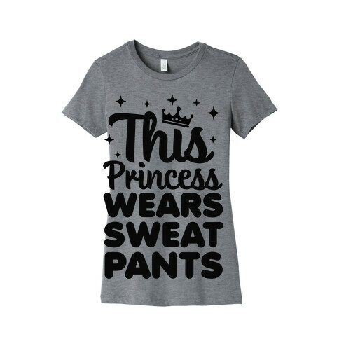 This Princess Wears Sweatpants Womens T-Shirt