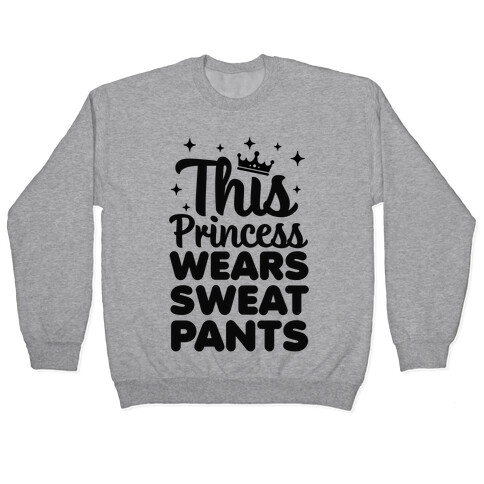 This Princess Wears Sweatpants Pullover