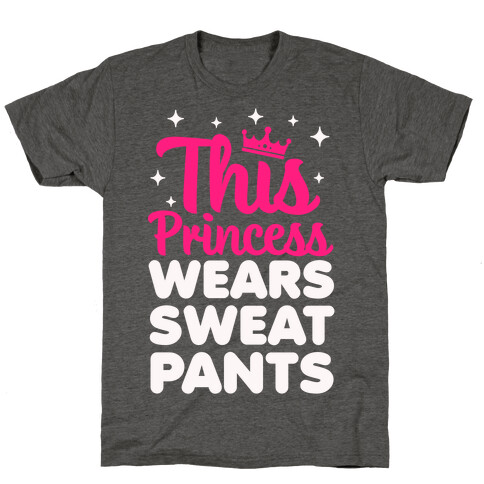 This Princess Wears Sweatpants T-Shirt