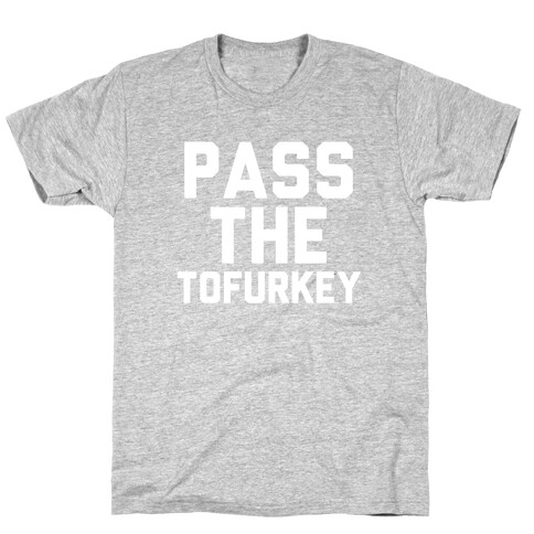 Pass the Tofurkey T-Shirt