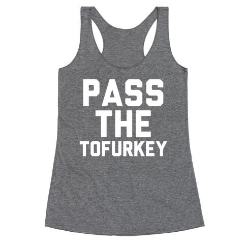 Pass the Tofurkey Racerback Tank Top