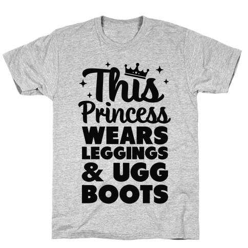 This Princess Wears Leggings & Ugg Boots T-Shirt
