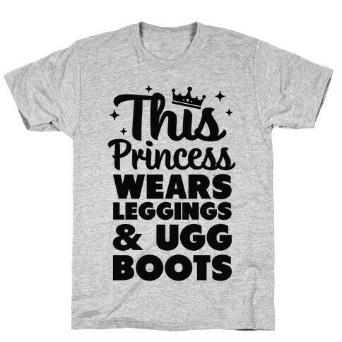 This Princess Wears Leggings & Ugg Boots T-Shirt