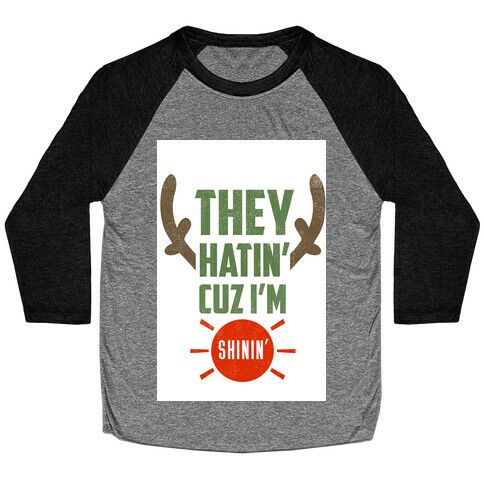 They Hatin' On Rudolph (xmas) Baseball Tee