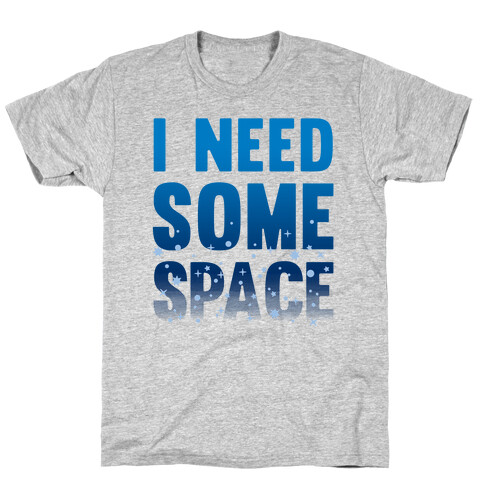 I Need Some Space T-Shirt