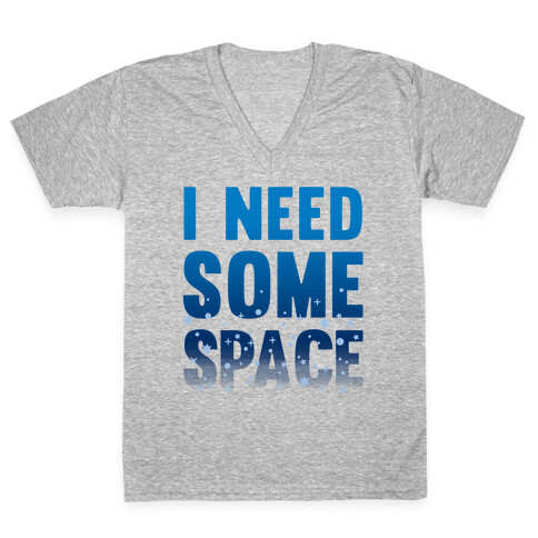 I Need Some Space V-Neck Tee Shirt