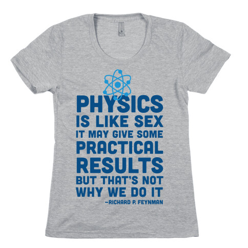 Physics Is Like Sex Womens T-Shirt