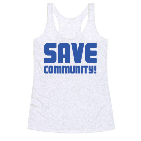 Save Community! Racerback Tank Top