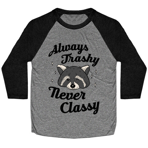 Always Trashy, Never Classy Baseball Tee