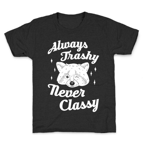 Always Trashy, Never Classy Kids T-Shirt