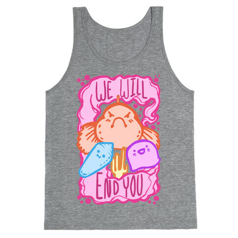 We Will End You Tank Top