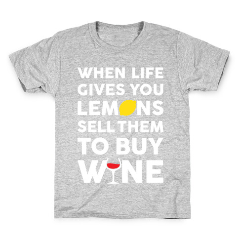 When Life Gives You Lemons Sell Them For Wine Kids T-Shirt