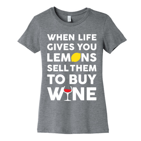 When Life Gives You Lemons Sell Them For Wine Womens T-Shirt