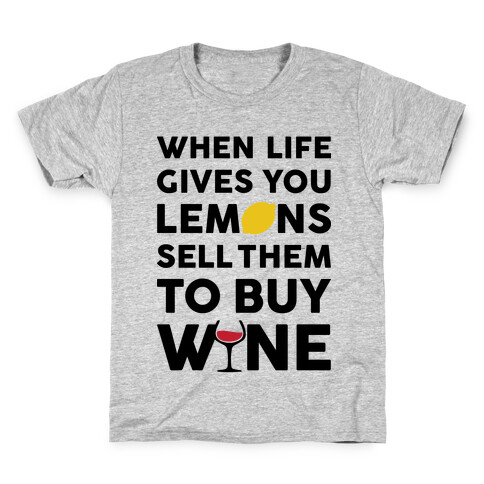 When Life Gives You Lemons Sell Them For Wine Kids T-Shirt