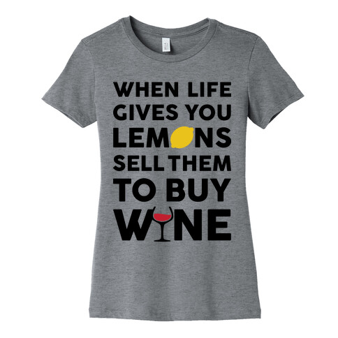 When Life Gives You Lemons Sell Them For Wine Womens T-Shirt