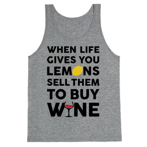 When Life Gives You Lemons Sell Them For Wine Tank Top