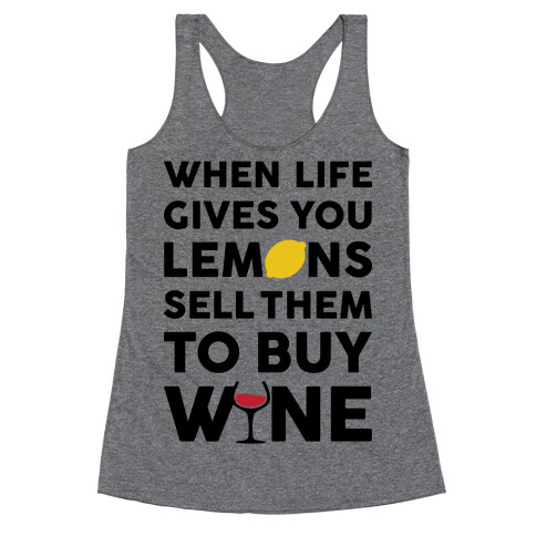 When Life Gives You Lemons Sell Them For Wine Racerback Tank Top