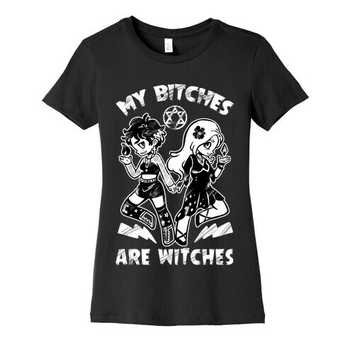 My Bitches Are Witches Womens T-Shirt