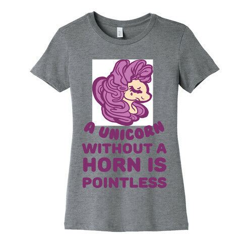A Unicorn Without A Horn Is Pointless Womens T-Shirt