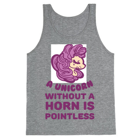 A Unicorn Without A Horn Is Pointless Tank Top