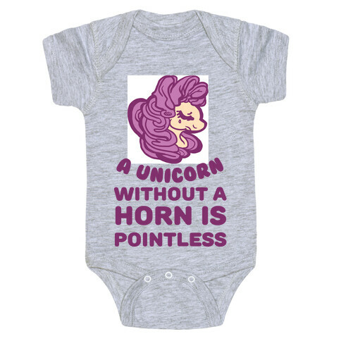 A Unicorn Without A Horn Is Pointless Baby One-Piece