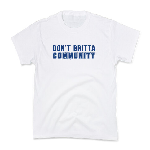 Don't Britta Community! Kids T-Shirt