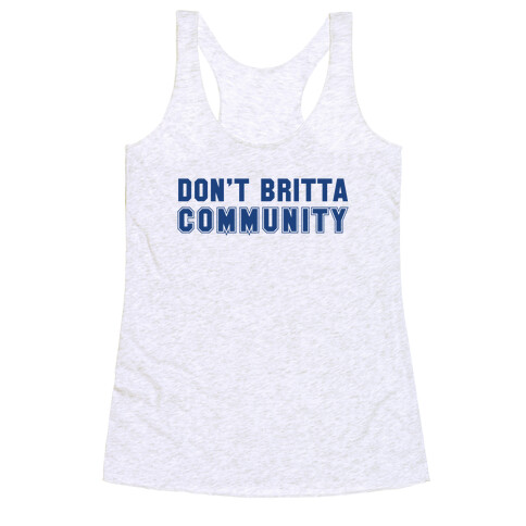 Don't Britta Community! Racerback Tank Top