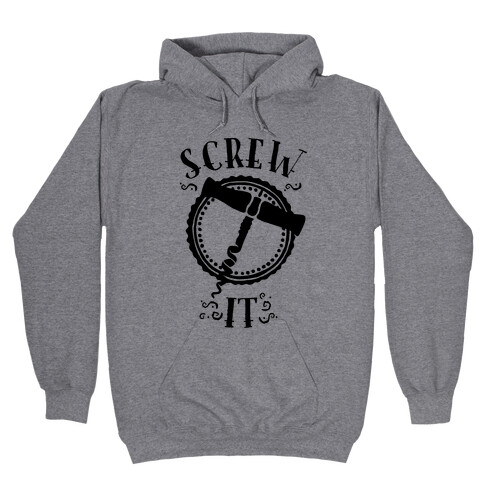 (Cork) Screw It Hooded Sweatshirt