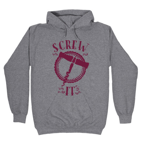 (Cork) Screw It Hooded Sweatshirt