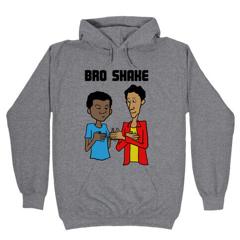 Bro Shake Hooded Sweatshirt