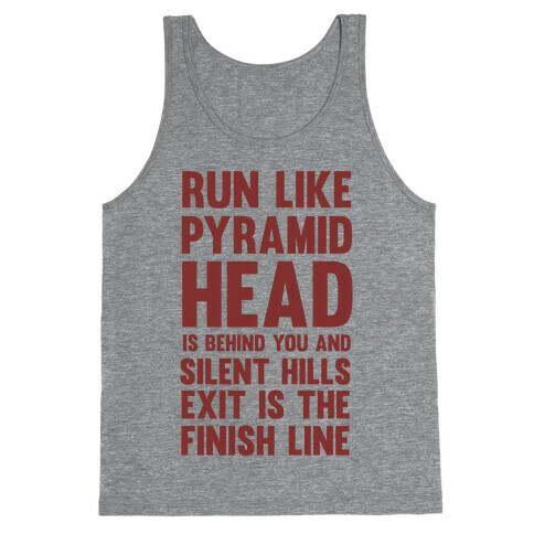 Run Like Pyramid Head Is Behind You And Silent Hills Exist Is The Finish Line Tank Top