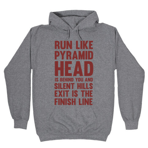 Run Like Pyramid Head Is Behind You And Silent Hills Exist Is The Finish Line Hooded Sweatshirt