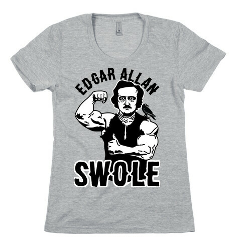 Edgar Allan Swole Womens T-Shirt